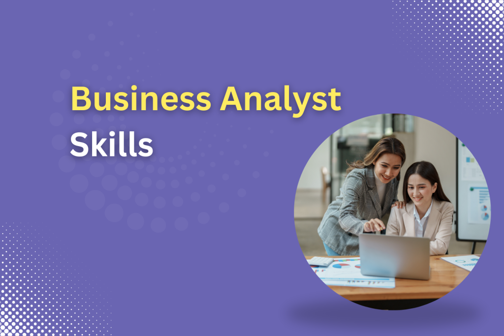 8 Important Business Analyst Skills in 2024