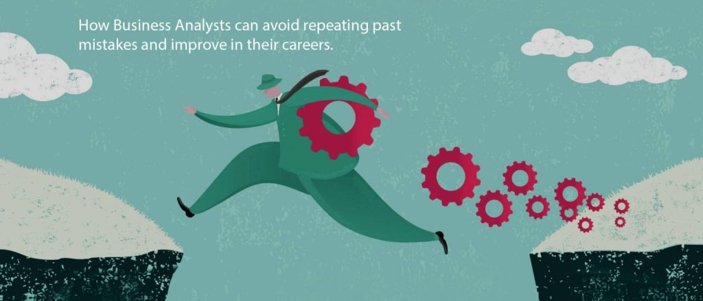 Simple Ways BAs Can Avoid Repeating Mistakes From your last Project
